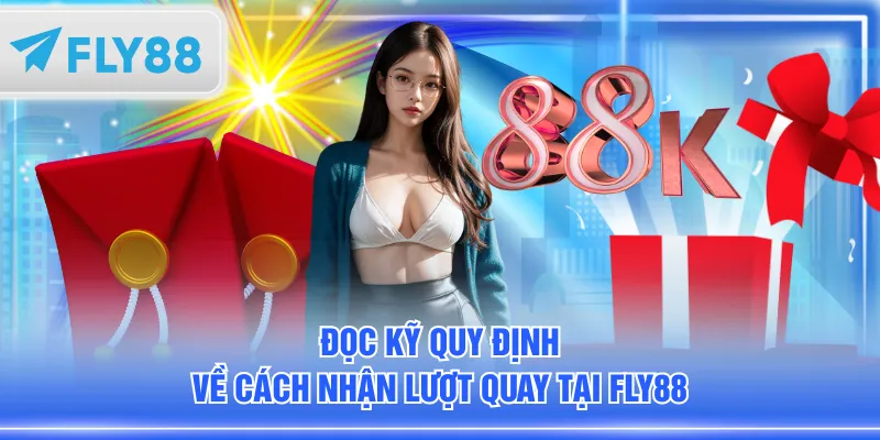 Đọc kỹ quy định về cách nhận lượt quay tại FLY88